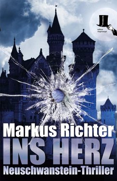 Ins Herz / Neuschwanstein-Thriller Bd.1 von TALOS Verlag / edition tingeltangel