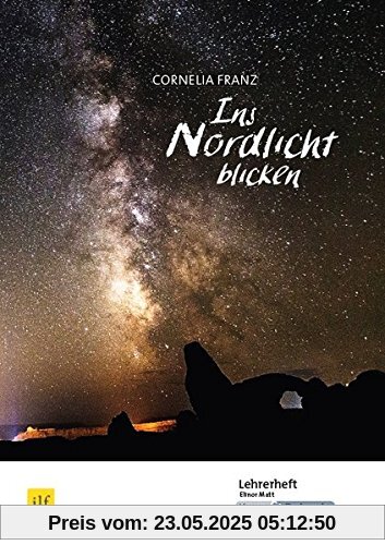 Ins Nordlicht blicken - Cornelia Franz: Unterrichtsmaterialien, Lösungen, Differenzierung, Interpretation
