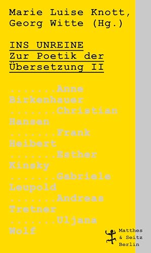 Ins Unreine: Zur Poetik der Übersetzung II von Matthes & Seitz Verlag