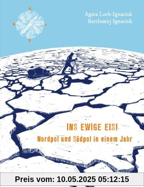 Ins ewige Eis!: Nordpol und Südpol in einem Jahr