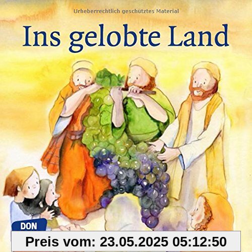 Ins gelobte Land: Das Volk Gottes unterwegs, Teil 3. (Kinderbibelgeschichten)