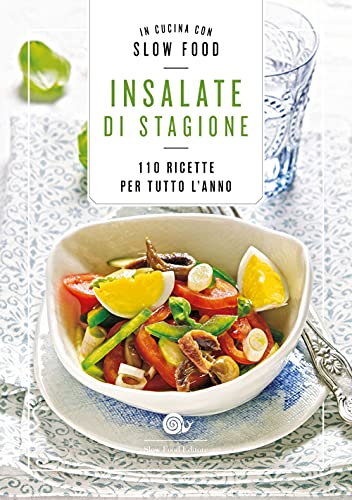 Insalate di stagione. 110 ricette per tutto l'anno (I ricettari Slow Food) von Slow Food