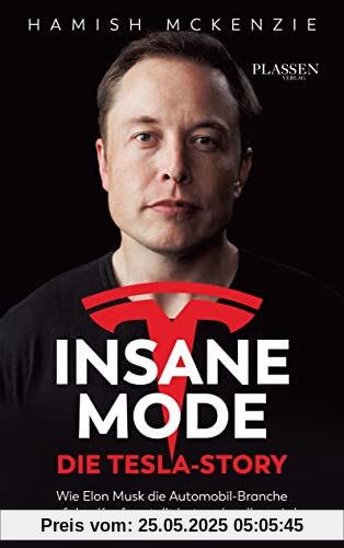 Insane Mode – Die Tesla-Story: Wie Elon Musk die Automobilbranche auf den Kopf gestellt hat und stellen wird Insane Mode – Die Tesla-Story: Wie Elon Musk die Automobilbranche auf den Kopf gestellt hat und stellen wird