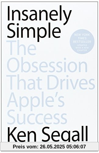 Insanely Simple: The Obsession That Drives Apple's Success