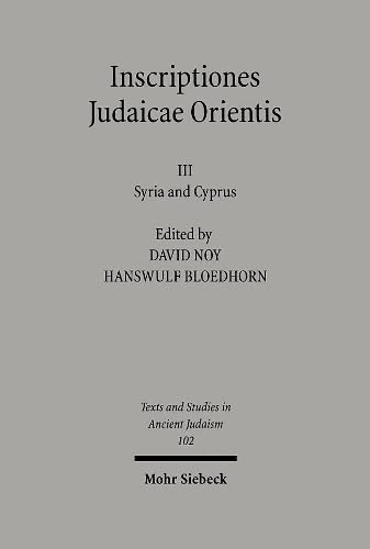 Inscriptiones Judaicae Orientis: Volume III: Syria and Cyprus (Texts and Studies in Ancient Judaism, Band 102) von Mohr Siebeck
