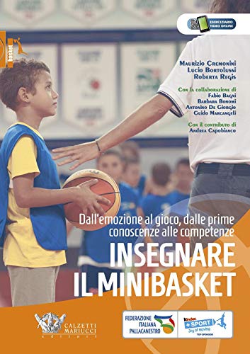 Insegnare il minibasket. Dall'emozione al gioco, dalle prime conoscenze alla competenze. Ediz. illustrata (Basket collection)