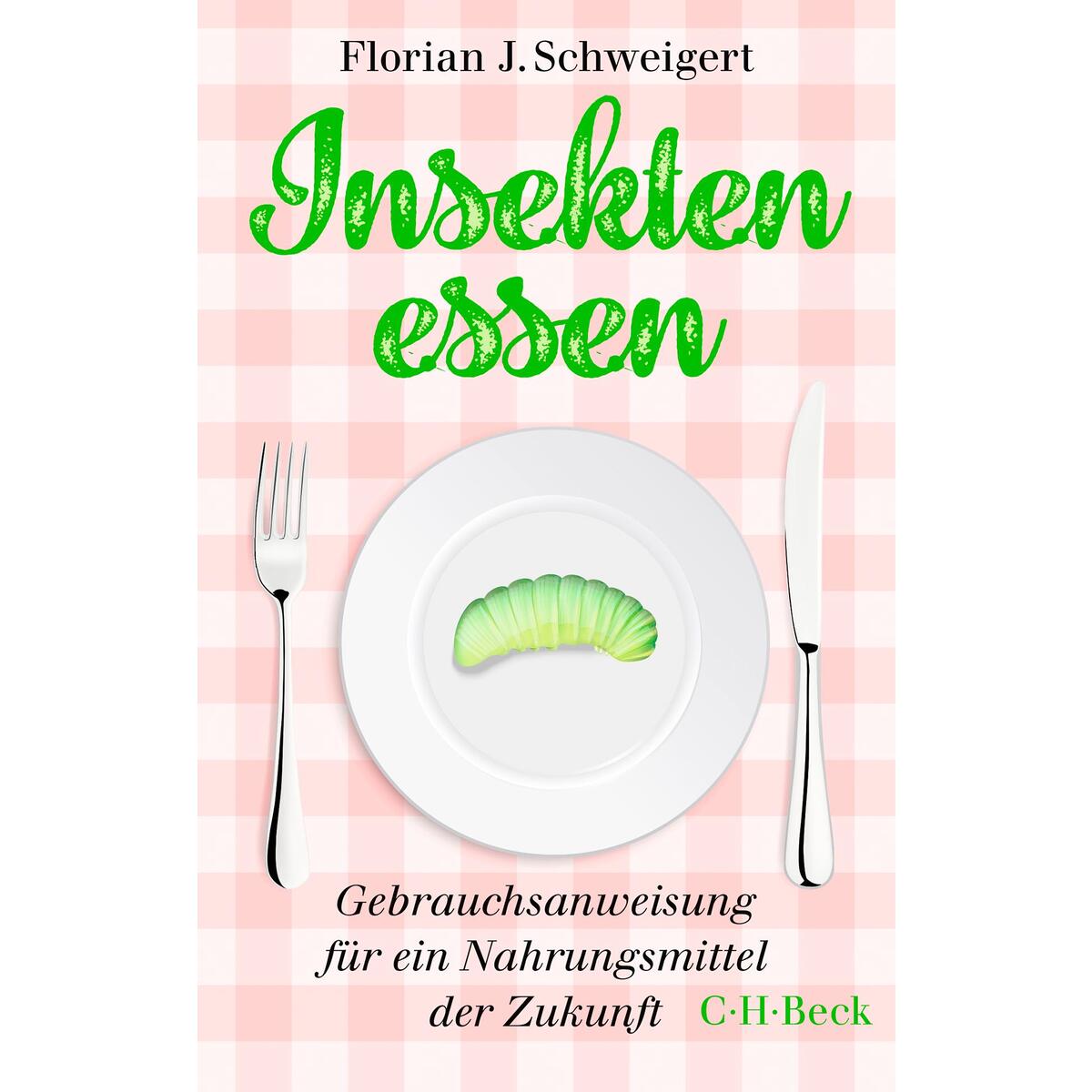 Insekten essen Insekten essen von C.H. Beck