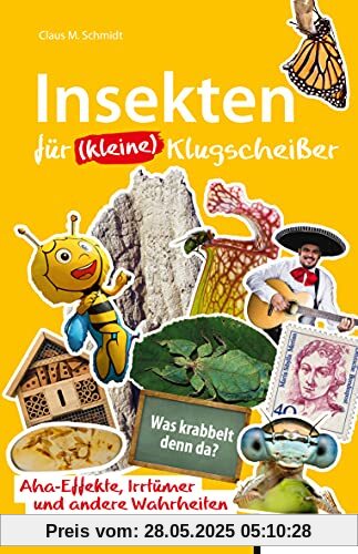 Insekten für (kleine) Klugscheißer: Aha-Effekte, Irrtümer und andere Wahrheiten (Irrtümer und Wahrheiten)