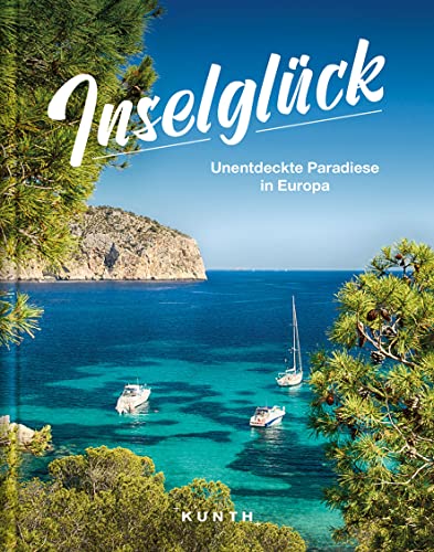 KUNTH Bildband Inselglück: Unentdeckte Paradiese in Europa von KUNTH Verlag