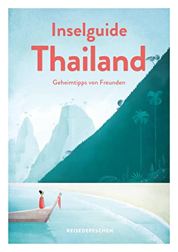 Inselguide Thailand - Reiseführer Inseln und Strände: Tipps für die schönsten Inseln: Dein Reisehandbuch zu Thailands Trauminseln (Geheimtipps von Freunden)