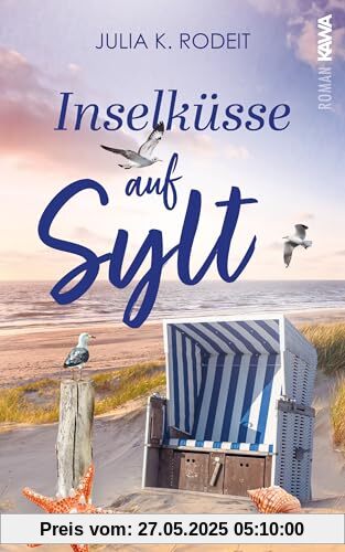 Inselküsse auf Sylt: Inselträume auf Sylt, Band 4. Wohlfühlroman. Sommer, Sonne und die Chance auf die große Liebe