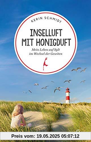 Inselluft mit Honigduft: Mein Leben auf Sylt im Wechsel der Gezeiten Inselluft mit Honigduft: Mein Leben auf Sylt im Wechsel der Gezeiten