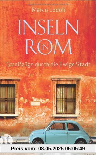 Inseln in Rom: Streifzüge durch die Ewige Stadt (insel taschenbuch)