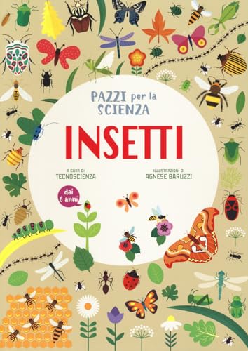 Insetti. Pazzi per la scienza. Ediz. a colori von White Star