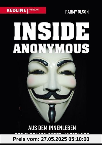 Inside Anonymous: Aus dem Innenleben des globalen Cyber-Aufstands