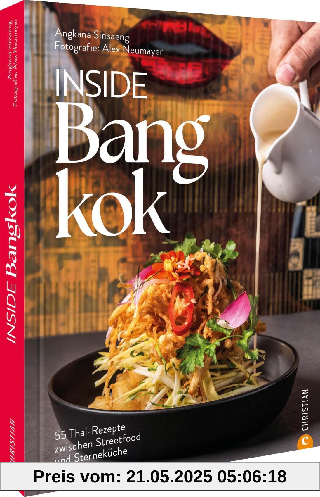 Inside Bangkok: 55 Thai-Rezepte zwischen Streetfood und Sterneküche