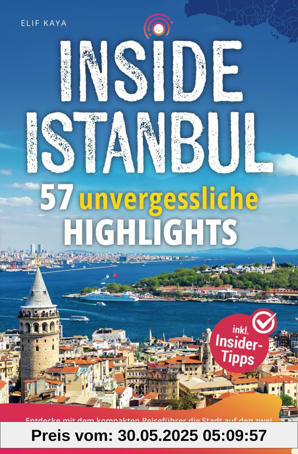 Inside Istanbul - 57 unvergessliche Highlights: Entdecke mit dem kompakten Reiseführer die Stadt auf den zwei Kontinenten und erlebe einen faszinierenden Urlaub am Bosporus inkl. Insider-Tipps