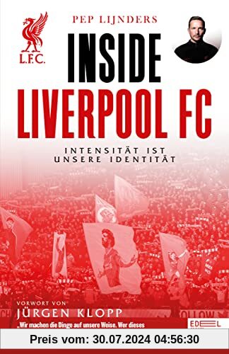 Inside Liverpool FC: Intensität ist unsere Identität. Mit einem Vorwort von Jürgen Klopp