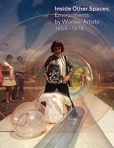Inside Other Spaces: Environments von Künstlerinnen 1956–1976: Englische Ausgabe mit deutschem Begleitheft von Hatje Cantz