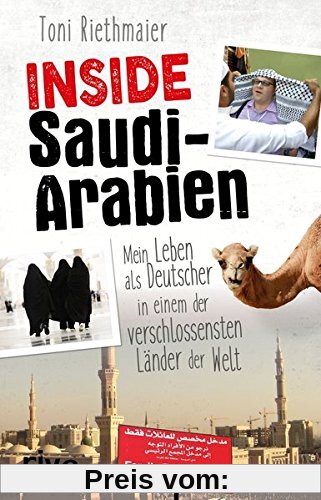 Inside Saudi-Arabien: Mein Leben als Deutscher in einem der verschlossensten Länder der Welt