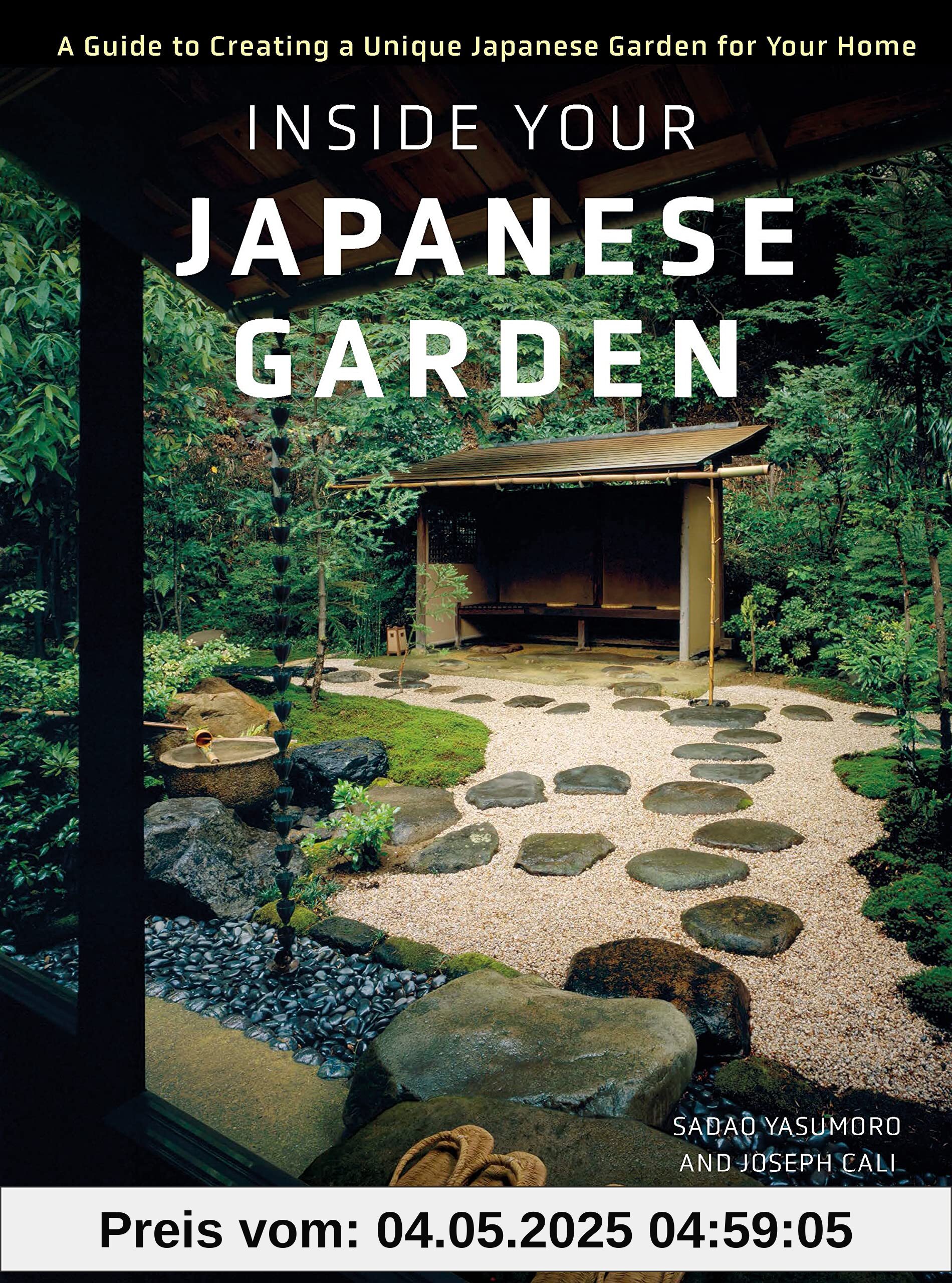 Inside Your Japanese Garden: A Guide to Creating a Unique Japanese Garden for Your Home Inside Your Japanese Garden: A Guide to Creating a Unique Japanese Garden for Your Home