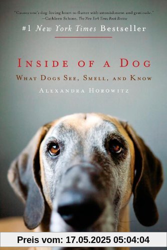 Inside of a Dog: What Dogs See, Smell, and Know