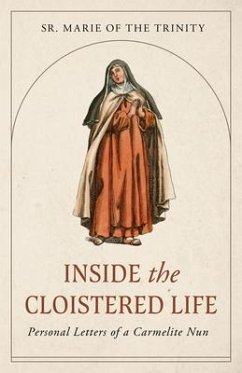 Inside the Cloistered Life von Sophia Institute Press