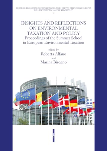 Insight and reflections on environmental taxation and policy. Proceedings of the Summer School in European Environmental Taxation (I quaderni del ... dell'Università di Napoli Federico II) von Editoriale Scientifica