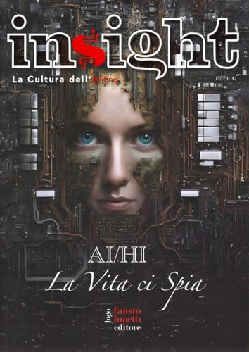 Insight. La cultura dell'altro. La vita ci spia (Vol. 11) (Saggistica) von Fausto Lupetti Editore