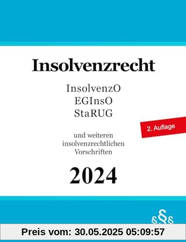 Insolvenzrecht: Insolvenzordnung (InsO), EGInsO, Unternehmensstabilisierungs- und -restrukturierungsgesetz (StaRUG) und weiteren insolvenzrechtlichen Vorschriften