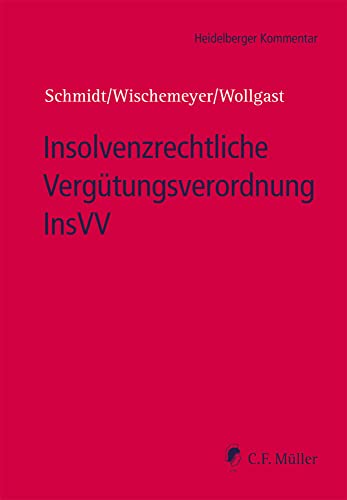 Insolvenzrechtliche Vergütungsverordnung InsVV: Kommentar von C.F. Müller