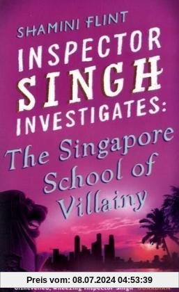 Inspector Singh Investigates: The Singapore School of Villai (Inspector Singh Investigates Series)