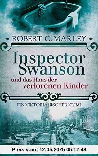 Inspector Swanson und das Haus der verlorenen Kinder: Ein viktorianischer Krimi (Inspector Swanson: Baker Street Bibliothek)