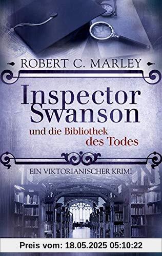 Inspector Swanson und die Bibliothek des Todes: Ein viktorianischer Krimi (Inspector Swanson: Baker Street Bibliothek)