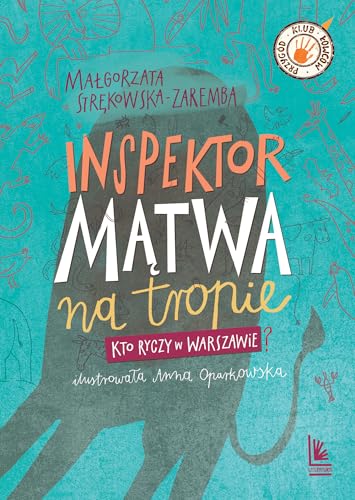 Inspektor Mątwa na tropie: Kto ryczy w Warszawie? (KLUB ŁOWCÓW PRZYGÓD) von Literatura