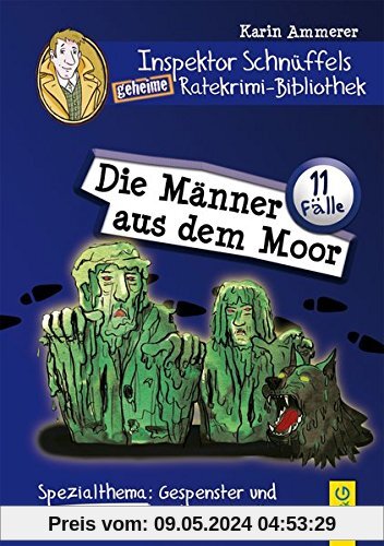 Inspektor Schnüffels geheime Ratekrimi-Bibliothek - Die Männer aus dem Moor: Spezialthema: Gespenster und Geheimnisvolles