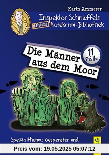 Inspektor Schnüffels geheime Ratekrimi-Bibliothek - Die Männer aus dem Moor: Spezialthema: Gespenster und Geheimnisvolles