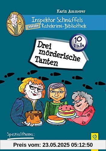 Inspektor Schnüffels geheime Ratekrimi Bibliothek - Drei mörderische Tanten