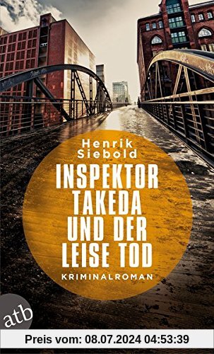 Inspektor Takeda und der leise Tod: Kriminalroman