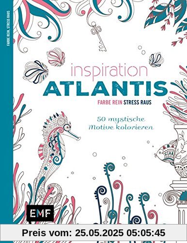 Inspiration Atlantis: 50 mystische Motive kolorieren - Farbe rein, Stress raus Inspiration Atlantis: 50 mystische Motive kolorieren - Farbe rein, Stress raus