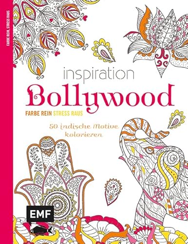 Inspiration Bollywood: 50 indische Motive kolorieren – Farbe rein, Stress raus
