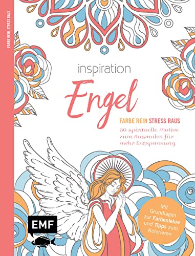 Inspiration Engel – 50 spirituelle Motive zum Ausmalen für mehr Entspannung: Mit allen Grundlagen zur Farbenlehre und Tipps zum Kolorieren – Farbe rein, Stress raus von Edition Michael Fischer / EMF Verlag