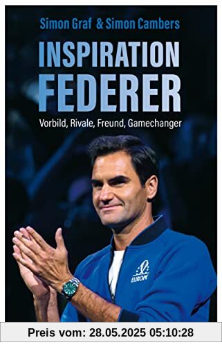 Inspiration Federer: Vorbild, Rivale, Freund, Gamechanger