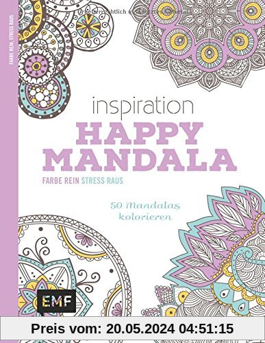 Inspiration Happy Mandala (Ausmalbuch für Erwachsene): 50 Mandalas kolorieren (Farbe rein - Stress raus)
