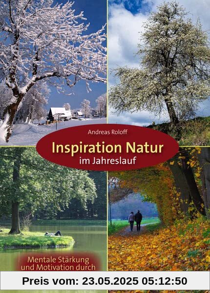 Inspiration Natur im Jahreslauf: Mentale Stärkung und Motivation durch bewusstes Erleben