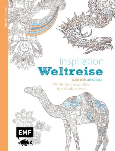 Inspiration Weltreise: 50 Motive aus aller Welt kolorieren (Farbe rein – Stress raus)