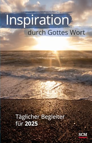 Inspiration durch Gottes Wort 2025: Täglicher Begleiter für 2025 von SCM