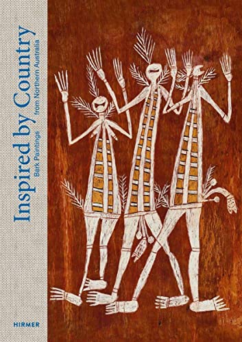 Inspired by Country: Bark Paintings from Northern Australia von Hirmer Verlag GmbH