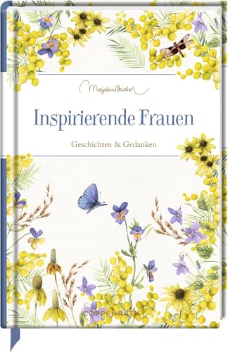 Inspirierende Frauen: Geschichten & Gedanken: Das perfekte Geschenk von Frauen für Frauen!