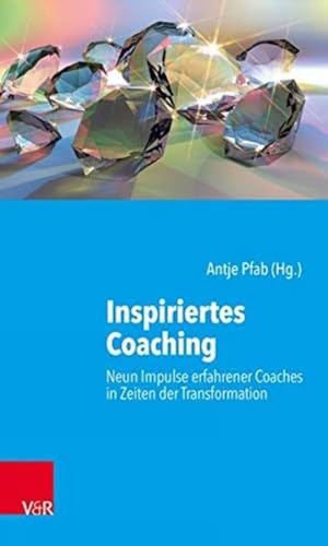 Inspiriertes Coaching: Neun Impulse erfahrener Coaches in Zeiten der Transformation von Vandenhoeck & Ruprecht